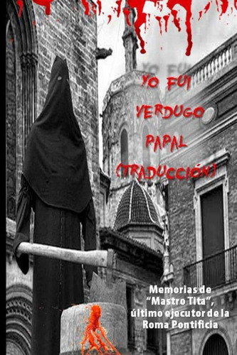 Libro: Yo Fui Verdugo Papal (traducción): Memorias De  Mastr