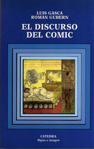 El Discurso Del Comic, Luis Gasca / Román Gubern, Cátedra