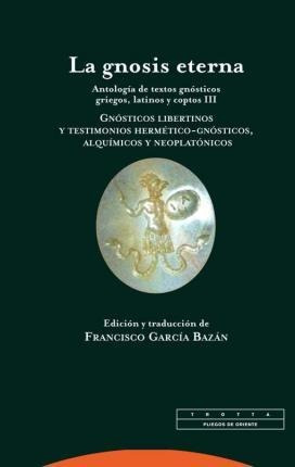 La 3 Gnosis Eterna, . Antologia De Textos Gnosticos Griegos