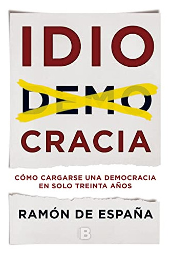 Idiocracia: Cómo Cargarse Una Democracia En Solo Treinta Año