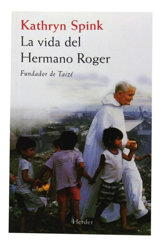 La Vida Del Hermano Roger - Fundador De Taize, De Kathryn Spink. Editorial Herder, Tapa Blanda En Español, 2000