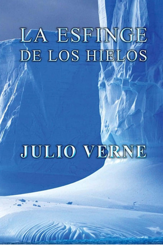 Libro:  La Esfinge De Los Hielos (spanish Edition)