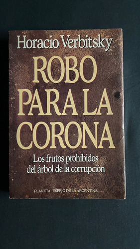 Horacio Verbitsky - Robo Para La Corona - Ed. Planeta