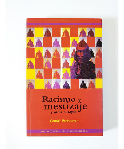 Racismo Y Mestizaje Y Otros Ensayos - Gonzalo Portocarrero