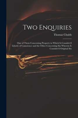 Libro Two Enquiries: One Of Them Concerning Property In W...