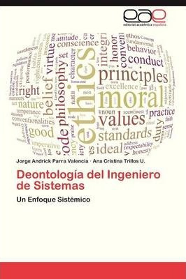 Libro Deontologia Del Ingeniero De Sistemas - Parra Valen...