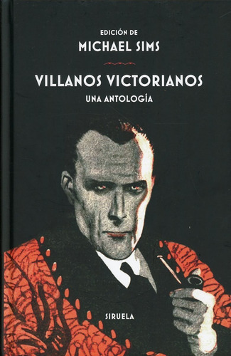 Villanos Victorianos. Una Antología: No, De Michael Sims. Serie No, Vol. No. Editorial Siruela, Tapa Dura, Edición No En Español, 1