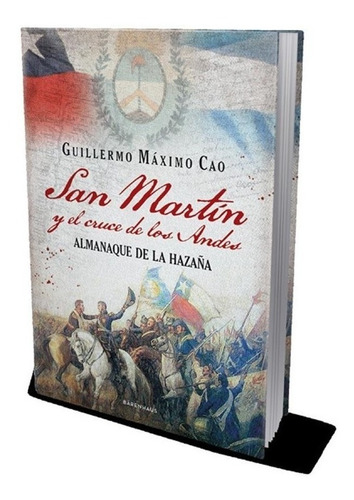 San Martin Y El Cruce De Los Andes - Guillermo Maximo Cao