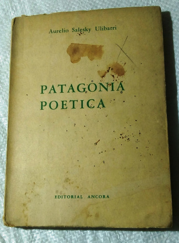 Patagonia Poética.     Aurelio Salesky Ulibarri. 