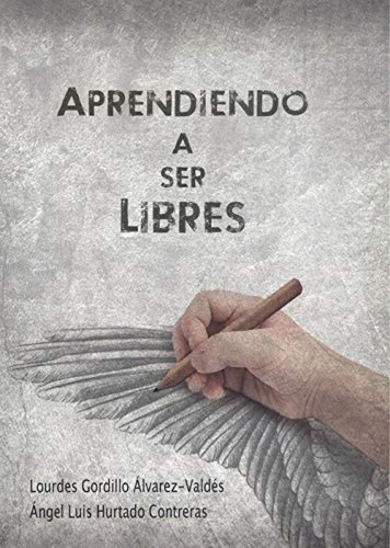 Libro Aprendiendo A Ser Libres - Gordillo, Lourdes/hurtado, 