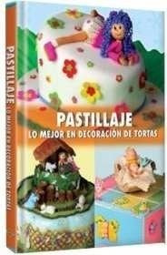 Libro Pastillaje Lo Mejor En Decoración De Tortas - Lexus