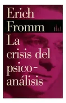 Comprar La Crisis Del Psicoanálisis.: No Aplica, De Erich Fromm. Serie No Aplica, Vol. No Aplica. Editorial Paidos, Tapa Blanda, Edición No Aplica En Español, 0