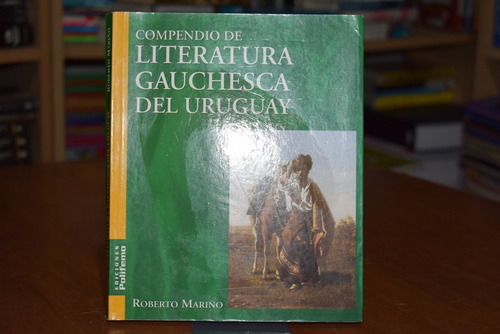 Compendio De Literatura Gauchesca Del Uruguay. Mariño  (ltc)