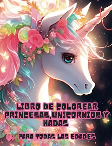 Libro De Colorear Princesas Unicornios Y Hadas: Para Todas L