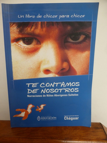 Te Contamos De Nosotros - Org. Derechos Humanos Chaguar 2005