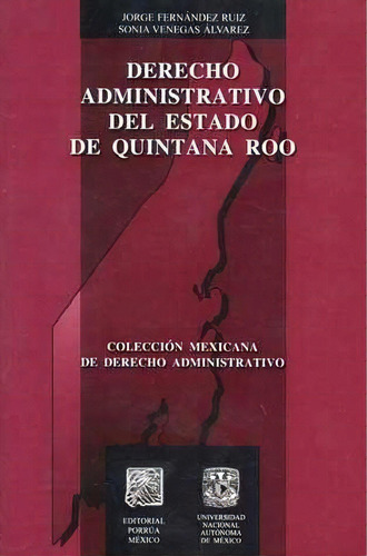 Derecho Administrativo Del Estado De Quintana Roo, De Jorge Fernández Ruiz. Editorial Porrúa México, Tapa Blanda En Español, 2009