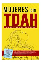 Comprar Libro: Mujeres Con Tdah: La Guía No Convencional Para Afront