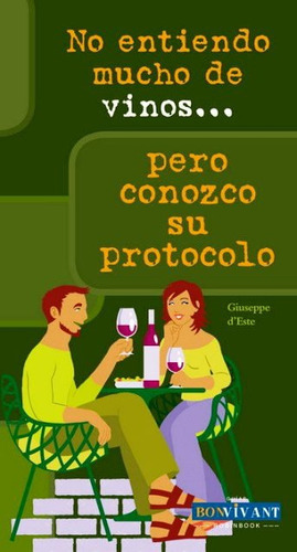 Vinos No Entiendo Mucho De .. Pero Conozco Su Protocolo, De D`este Giuseppe. Editorial Robin Book, Tapa Blanda En Español, 2011