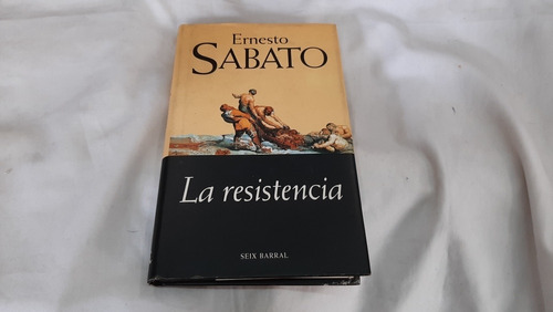 La Resistencia Ernesto Sabato Seix Barral