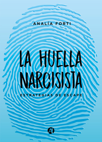 La Huella Narcisista - Analía Forti