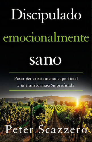 Discipulado emocionalmente sano, de Scazzero, Peter. Editorial Vida, tapa blanda en español, 2022