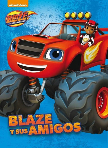 Libro Blaze Y Sus Amigos (un Cuento De Blaze Y Los Monste...