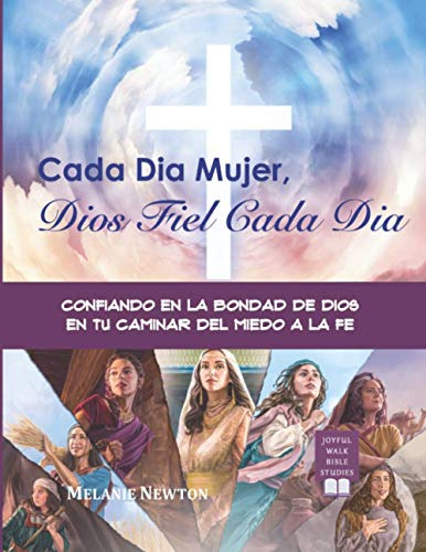 Cada Dia Mujer Dios Fiel Cada Dia: Confiando En La Bondad De