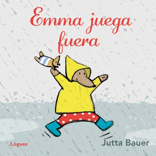 Emma Juega Fuera Td  Loguez, De Bauer, Jutta. Editorial Loguez, Tapa Dura En Español, 2016