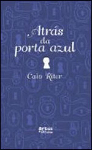 Atras Da Porta Azul, De Riter, Caio. Editora Artes E Oficios, Capa Mole Em Português