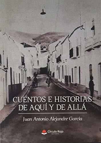 Libro Cuentos E Historias De Aquí Y De Allá De Juan Antonio