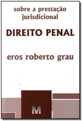 Sobre a prestação jurisdicional: Direito penal - 1 ed./2010, de Grau, Eros Roberto. Editora Malheiros Editores LTDA, capa mole em português, 2010