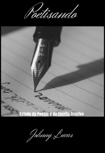 Poetisando: Estudo Da Poesia E Escrita Criativa, De Johnny Lucas. Série Não Aplicável, Vol. 1. Editora Clube De Autores, Capa Mole, Edição 2 Em Português, 2022