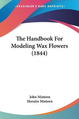 Libro The Handbook For Modeling Wax Flowers (1844) - Mint...