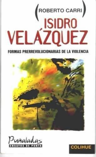 Isidro Velazquez Formas Prerrevolucionarias De La Violencia