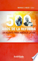 Libro 500 Años De La Reforma  Un Asunto Para America Latina