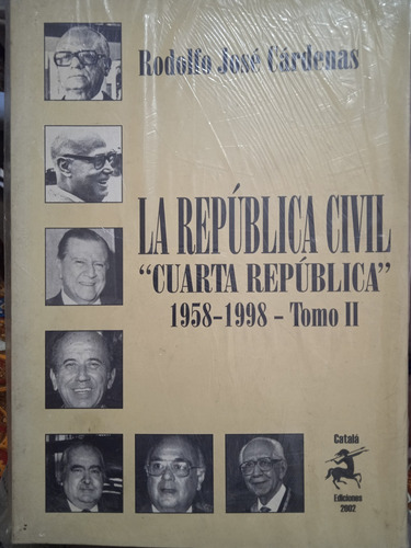 La República Civil Cuarta República 1958-98 2 Tomos Cardenas