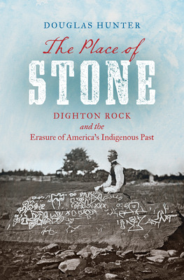 Libro The Place Of Stone: Dighton Rock And The Erasure Of...