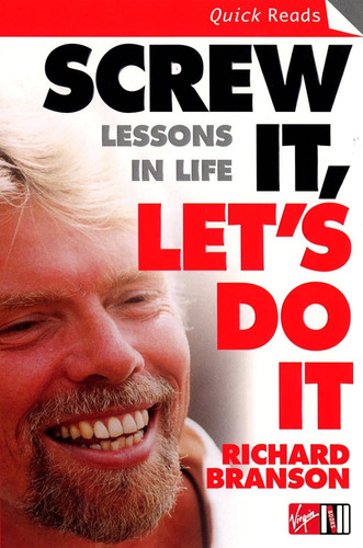 Screw It, Let's Do It: Lessons In Life / Sir Richard Branson