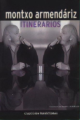 Itinerarios, De Montxo Armendariz. Editorial Ocho Y Medio Ediciones S.l, Tapa Blanda En Español