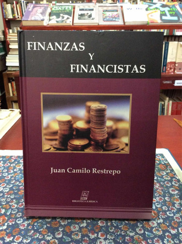 Finanzas Y Financistas Por Juan Camilo Restrepo