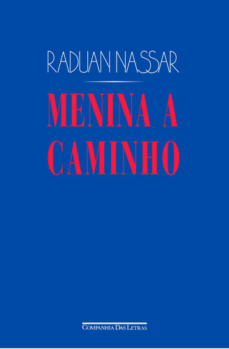 Menina a caminho, de Nassar, Raduan. Editora Schwarcz SA, capa mole em português, 2016