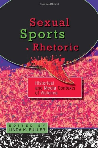 Sexual Sports Rhetoric Historical And Media Contexts Of Viol