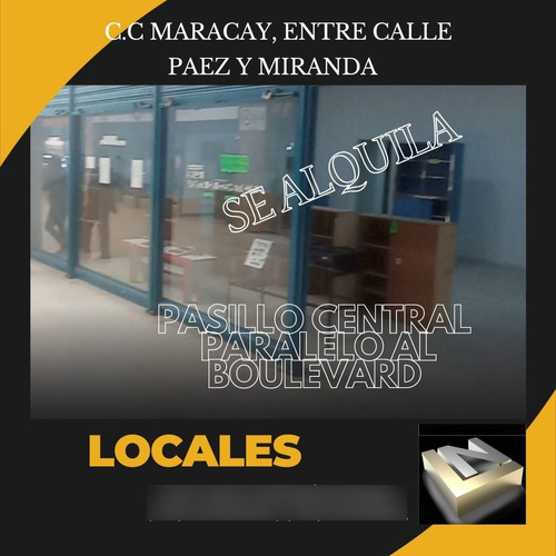 Local En Alquler C.c Maracay, Entre Calle Paez Y Av Miranda, Paralelo Al Bulevar Perez Almarza, Ln