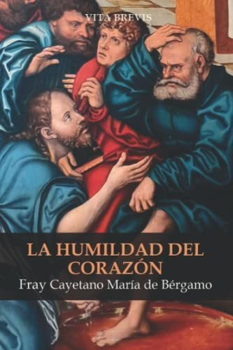 Libro : La Humildad Del Corazon - De Bergamo, Fray... 