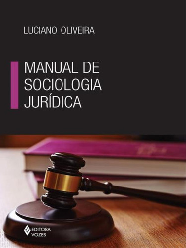 Manual De Sociologia Jurídica, De Oliveira, Luciano. Editora Vozes, Capa Mole Em Português