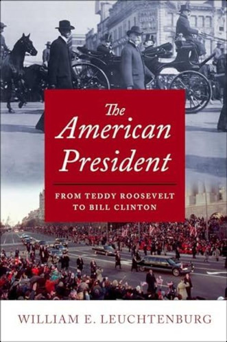 Libro: The American President: From Teddy Roosevelt To Bill