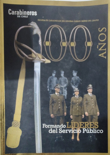 Revista Carabineros De Chile 100 Años Formando Líderes 