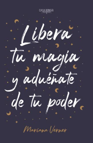 Libera Tu Magia Y Adueñate De Tu Poder