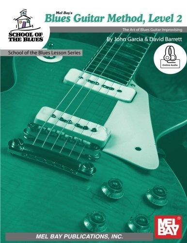 Blues Guitar Method, Level 2 The Art Of Blues Guitar Improvi