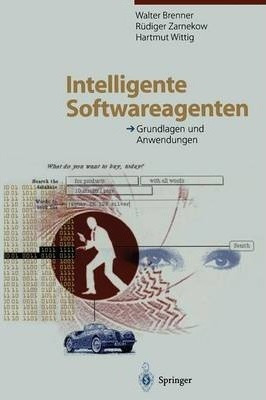 Intelligente Softwareagenten : Grundlagen Und Anwendungen...